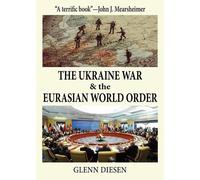 Glenn Diesen The Ukraine War & the Eurasian World Order (Tascabile)