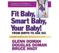 Glenn Doman Douglas Doman Bruce Fit Baby, Smart Baby, Your B (Copertina rigida)