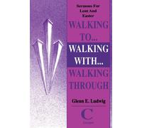 Glenn E Ludwig Walking To... Walking With... Walking Through (Tascabile)