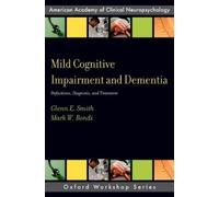 Glenn E. Smith Mark W. Bondi Mild Cognitive Impairment and Dementia (Tascabile)