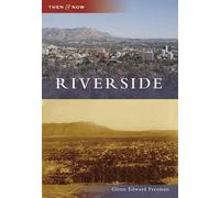 Glenn Edward Freeman Riverside (Tascabile) Then & Now