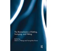 Glenn Fleisig The Biomechanics of Batting, Swinging, and Hitting (Tascabile)
