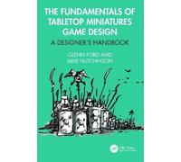 The Fundamentals of Tabletop Miniatures Game Design: A Designer’s Handbook