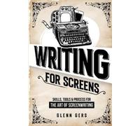 Glenn Gers Writing For Screens (Tascabile)