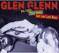 Glenn, Glen - Dim Lights, Thick Smoke and Loud Loud Music