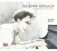 Libri Ellis Sarah - Glenn Gould. La Leggenda Del Pianoforte