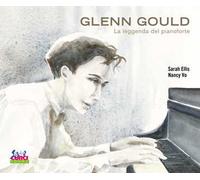 Glenn Gould. La leggenda del pianoforte