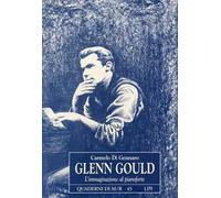 Glenn Gould. L'immaginazione al pianoforte
