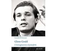 Glenn Gould. L'immaginazione al pianoforte
