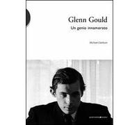 Glenn Gould. Un genio innamorato