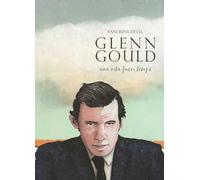 Glenn Gould. Una vita fuori tempo