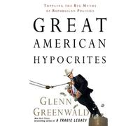 Glenn Greenwald Great American Hypocrites (Tascabile)