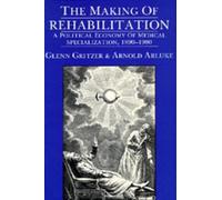 Glenn Gritzer Arnold Arluke The Making of Rehabilitation (Tascabile)
