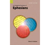 Glenn H Graham An Exegetical Summary of Ephesians, 2nd Edition (Tascabile)