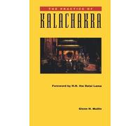 Glenn H. Mullin The Practice of Kalachakra (Tascabile)