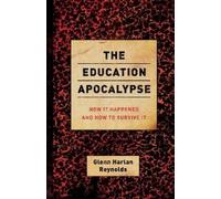 Glenn Harlan Reynolds The Education Apocalypse (Tascabile)