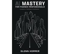 Glenn Hopper AI Mastery for Finance Professionals (Tascabile)