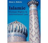 Glenn L Roberts Islamic Human Rights and International Law (Tascabile)