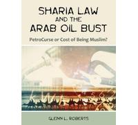 Glenn L Roberts Sharia Law and the Arab Oil Bust (Tascabile)