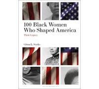 Glenn L. Starks 100 Black Women Who Shaped America (Copertina rigida)