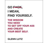 Glenn Lutz Go Fck, I Mean, Find Yourself. (Copertina rigida)