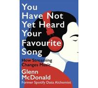 Glenn McDonald You Have Not Yet Heard Your Favourite Song (Tascabile)