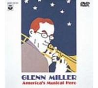 Glenn Miller - America S Musical Hero