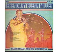 Glenn Miller And His Orchestra - The Legendary Glenn Miller Vol. 15