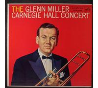 GLENN MILLER - carnegie hall concert