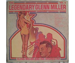 Glenn Miller & His Orchestra - The Legendary Glenn Miller Vol. 5 - Glenn Miller And His Orchestra LP