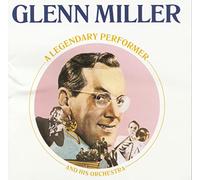 Glenn Miller - Legendary Performer