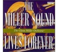 Glenn Miller Orchestra - Miller Sound Lives Forever