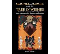 Glenn Morley Mooney and Spacee and the Tree o' Wishes (Tascabile)