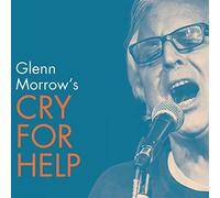 Glenn Morrow's Cry For Help - Glenn Morrow's Cry For Help