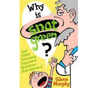 Glenn Murphy Why Is Snot Green? (Tascabile)