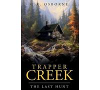Glenn Osborne Trapper Creek The Last hunt (Tascabile)