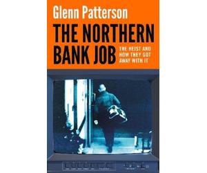 Glenn Patterson The Northern Bank Job (Tascabile)