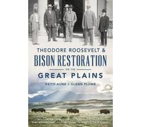 Glenn Plumb Kei Theodore Roosevelt & Bison Restoration on the Great (Tascabile)
