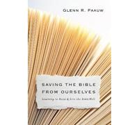 Glenn R. Paauw Saving the Bible from Ourselves - Learning to Read an (Tascabile)