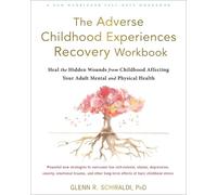 Glenn R Schirald The Adverse Childhood Experiences Recovery Workboo (Tascabile)