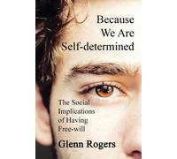 Glenn Rogers Because We Are Self-determined (Tascabile)