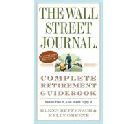Glenn Ruffenach Kell The Wall Street Journal. Complete Retirement G (Tascabile)