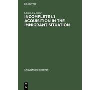 Glenn S. Levine Incomplete L1 Acquisition in the Immigrant Si (Copertina rigida)