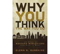 Glenn S. Sunshine Why You Think the Way You Do (Tascabile)