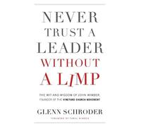 Glenn Schroder Never Trust a Leader Without a Limp (Tascabile)