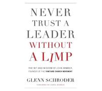 Glenn Schroder Never Trust a Leader Without a Limp (Tascabile)