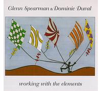 GLENN SPEARMAN & DOMINIC DUVAL - Working With the Elements