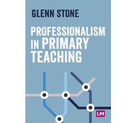 Glenn Stone Professionalism in Primary Teaching (Tascabile) Primary Teaching Now
