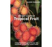 Glenn Tankard Discover a world of Tropical Fruit (Tascabile)