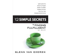Glenn Van Ekeren 12 Simple Secrets to Finding Fulfillment at Work (Tascabile)
